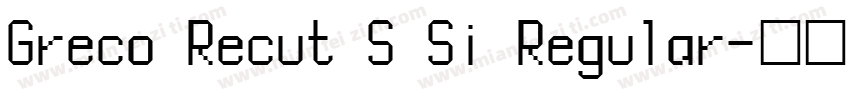 Greco Recut S Si Regular字体转换